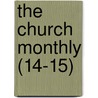 The Church Monthly (14-15) by Unknown Author