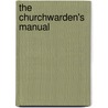The Churchwarden's Manual door Thomas Mackreth
