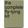 The Complete Fly-Tying Kit by Unknown