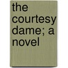 The Courtesy Dame; A Novel door Murray Gilchrist