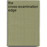 The Cross-Examination Edge door Peter D. Polchinski