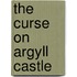 The Curse On Argyll Castle