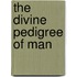 The Divine Pedigree Of Man