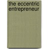 The Eccentric Entrepreneur by Miranda Rijks