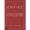 The Empire Of Civilization door Brett Bowden