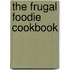 The Frugal Foodie Cookbook