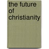 The Future Of Christianity door David Martin