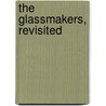 The Glassmakers, Revisited by Jack Paquette