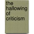 The Hallowing Of Criticism