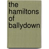 The Hamiltons Of Ballydown door Anne Doughty