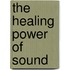The Healing Power of Sound