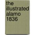 The Illustrated Alamo 1836