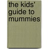 The Kids' Guide to Mummies by Joan Axelrod-Contrada