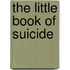 The Little Book Of Suicide