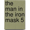 The Man in the Iron Mask 5 by pere Alexandre Dumas