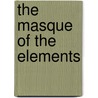 The Masque Of The Elements door Herman George Scheffauer