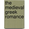 The Medieval Greek Romance door Roderick Beaton