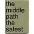 The Middle Path the Safest