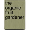 The Organic Fruit Gardener door Yvonne Cuthbertson
