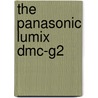 The Panasonic Lumix Dmc-G2 door Carol Roullard