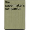 The Papermaker's Companion door Helen Hiebert