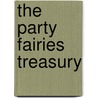 The Party Fairies Treasury by Mr Daisy Meadows