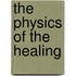 The Physics Of The Healing