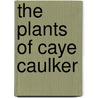 The Plants of Caye Caulker door Jacob Rietsema