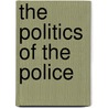 The Politics Of The Police door Robert Reiner