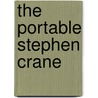 The Portable Stephen Crane door Stephen Crane