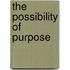 The Possibility Of Purpose