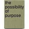 The Possibility Of Purpose door Kate Hayes