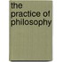 The Practice Of Philosophy