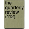 The Quarterly Review (112) door William Gifford