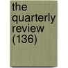 The Quarterly Review (136) by Unknown Author