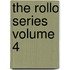 The Rollo Series  Volume 4