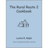 The Rural Route 2 Cookbook door LeAnn R. Ralph