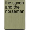 The Saxon And The Norseman by Frederick Metcalfe