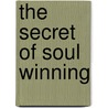 The Secret of Soul Winning door Stephen Olford