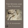 The Sphinx And The Phoenix by D.R. Khashaba