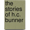 The Stories Of H.C. Bunner door Henry Cuyler Bunner