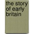 The Story Of Early Britain