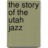 The Story Of The Utah Jazz door Nate Leboutillier