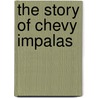 The Story of Chevy Impalas door David K. Wright