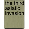 The Third Asiatic Invasion door Rick Baldoz