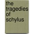The Tragedies Of   Schylus