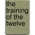 The Training Of The Twelve