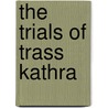 The Trials Of Trass Kathra door Mike Wild