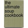 The Ultimate Soup Cookbook by The Reader'S. Digest
