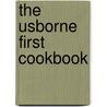The Usborne First Cookbook by Angela Wilkes